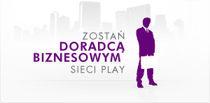 Zosta Doradc Biznesowym Sieci PLAY.